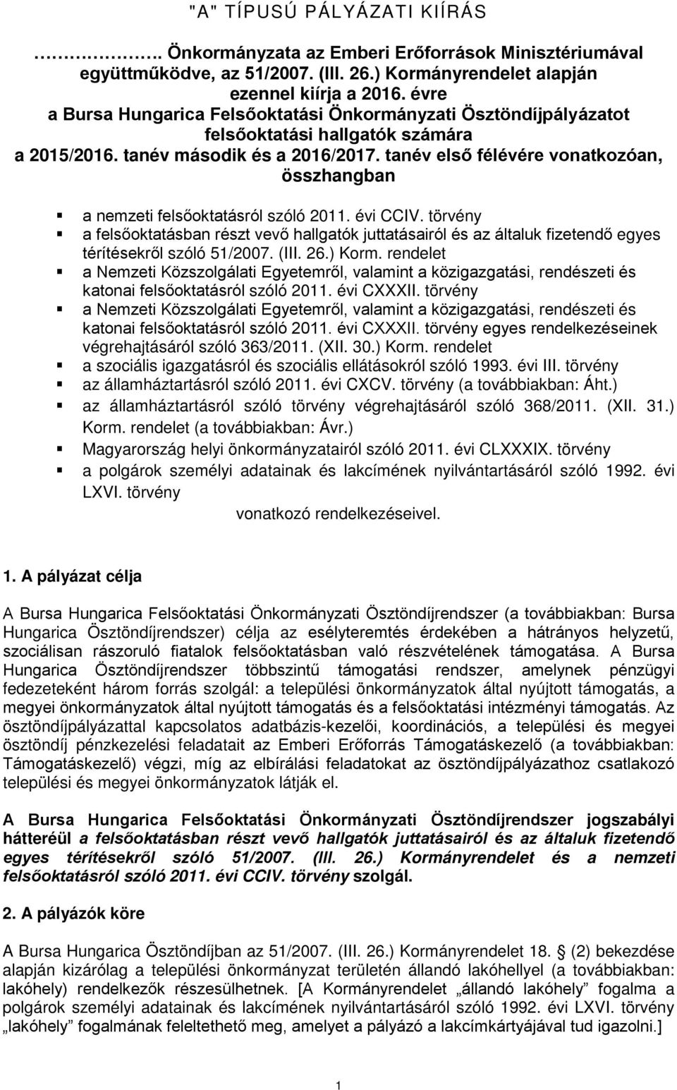 tanév első félévére vonatkozóan, összhangban a nemzeti felsőoktatásról szóló 2011. évi CCIV.