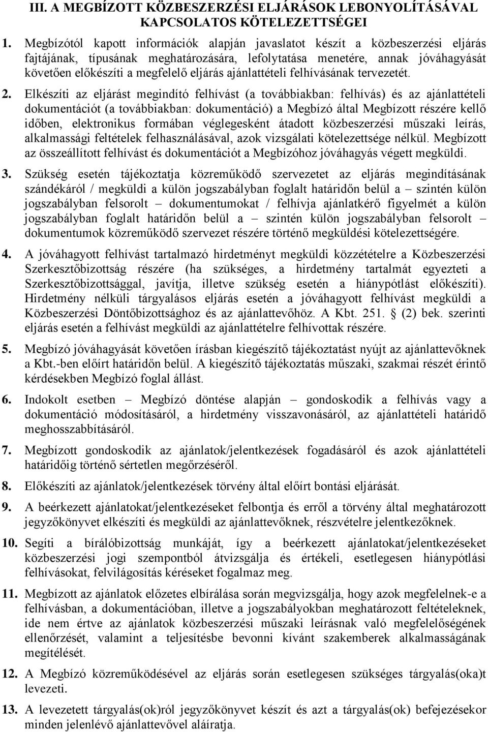 eljárás ajánlattételi felhívásának tervezetét. 2.