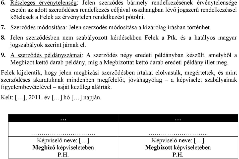 és a hatályos magyar jogszabályok szerint járnak el. 9.