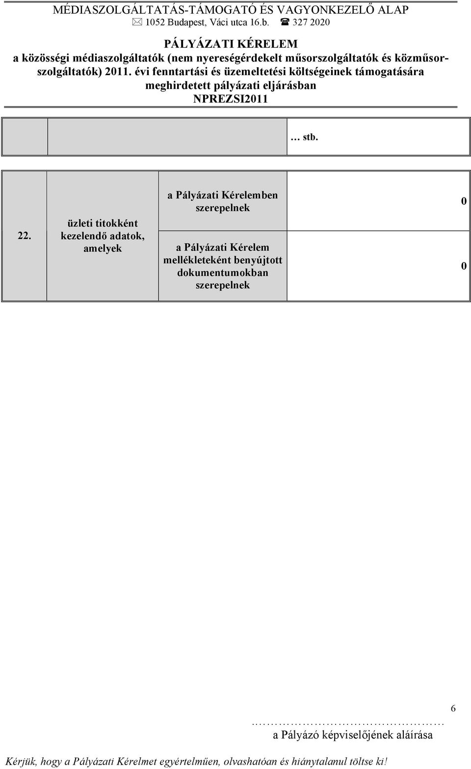 amelyek a Pályázati Kérelemben