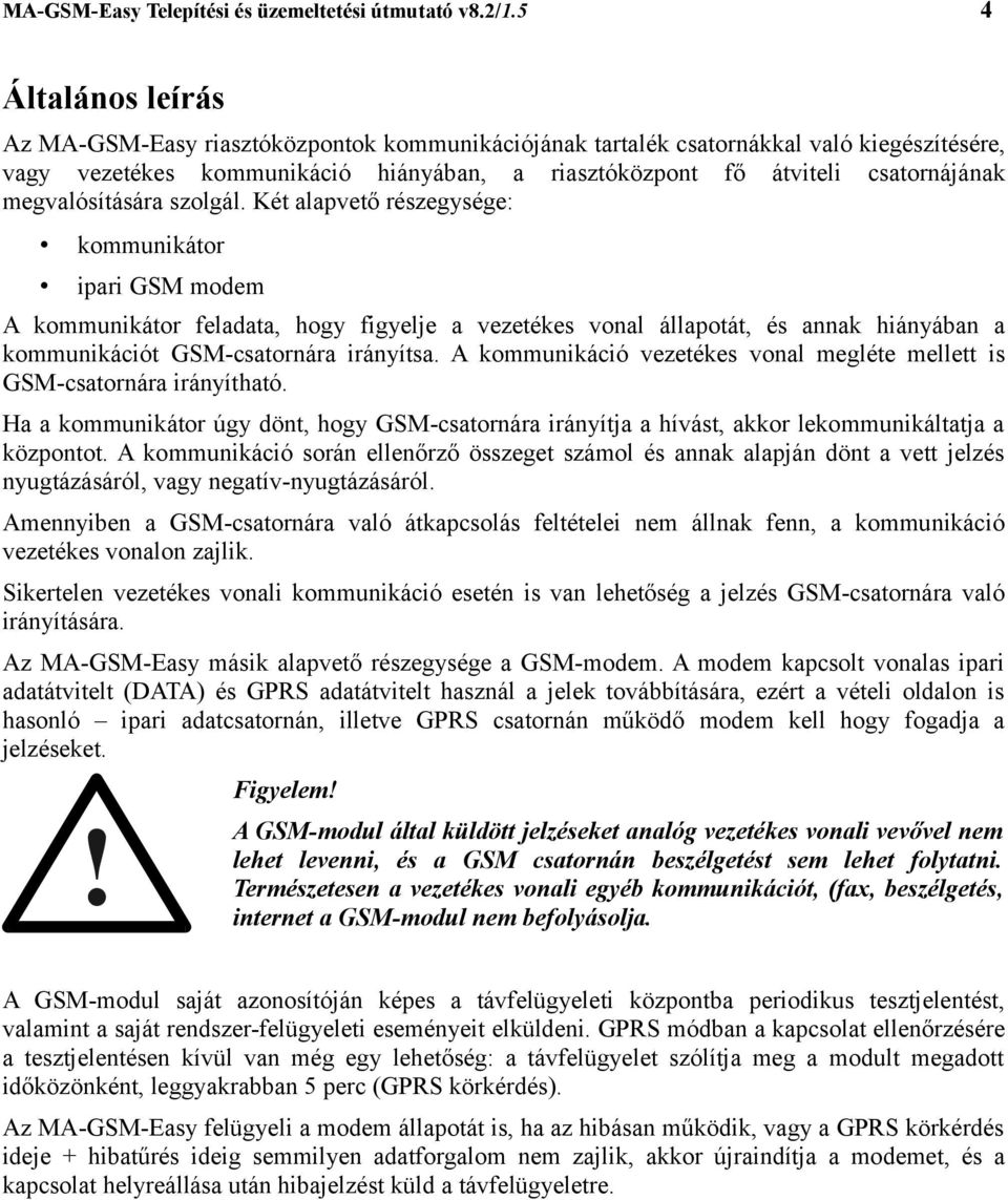 megvalósítására szolgál.