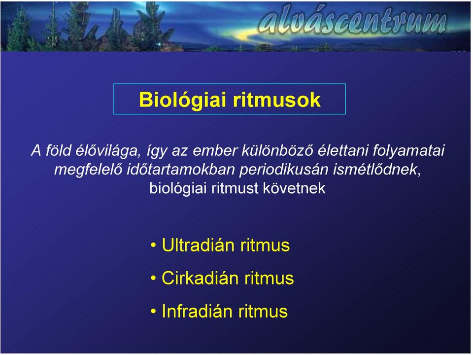 időtartamokban periodikusán ismétlődnek, biológiai