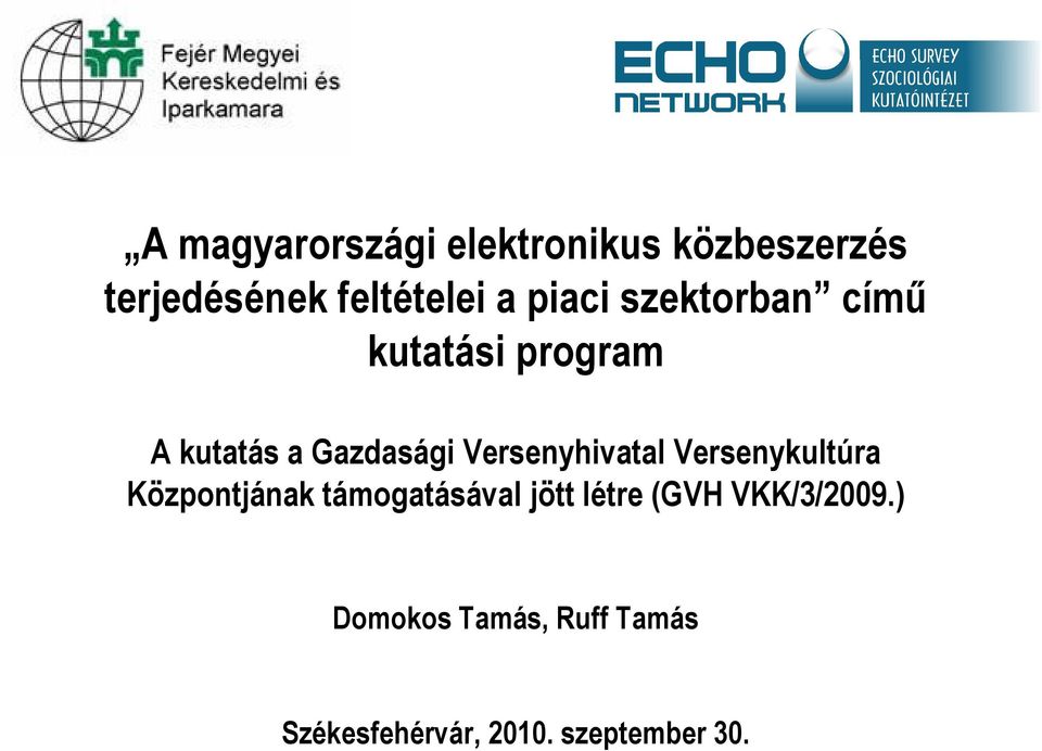 Versenyhivatal Versenykultúra Központjának támogatásával jött létre