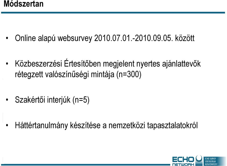 ajánlattevők rétegzett valószínűségi mintája (n=300)