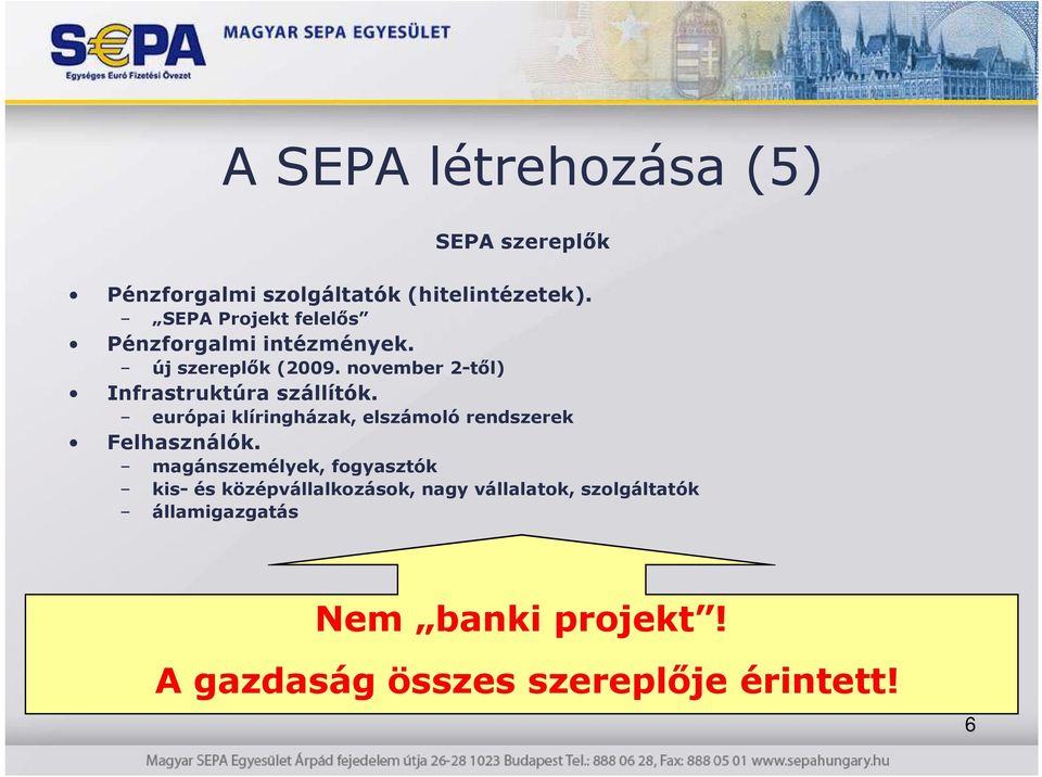 november 2-tıl) Infrastruktúra szállítók. európai klíringházak, elszámoló rendszerek Felhasználók.