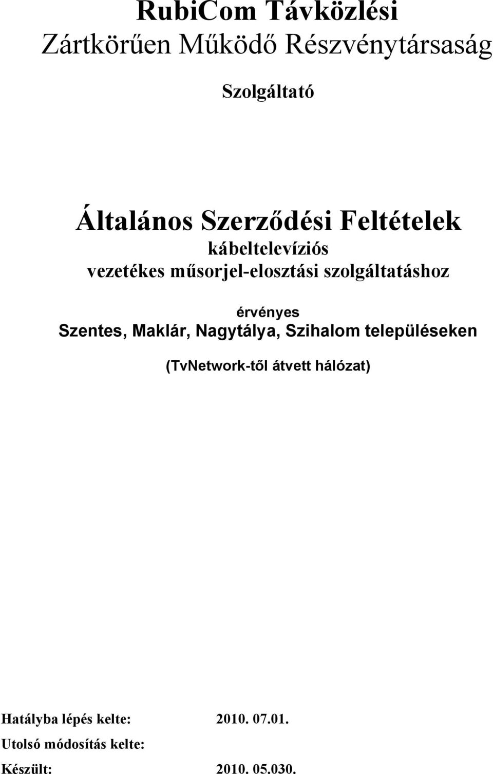 érvényes Szentes, Maklár, Nagytálya, Szihalom településeken (TvNetwork-től átvett