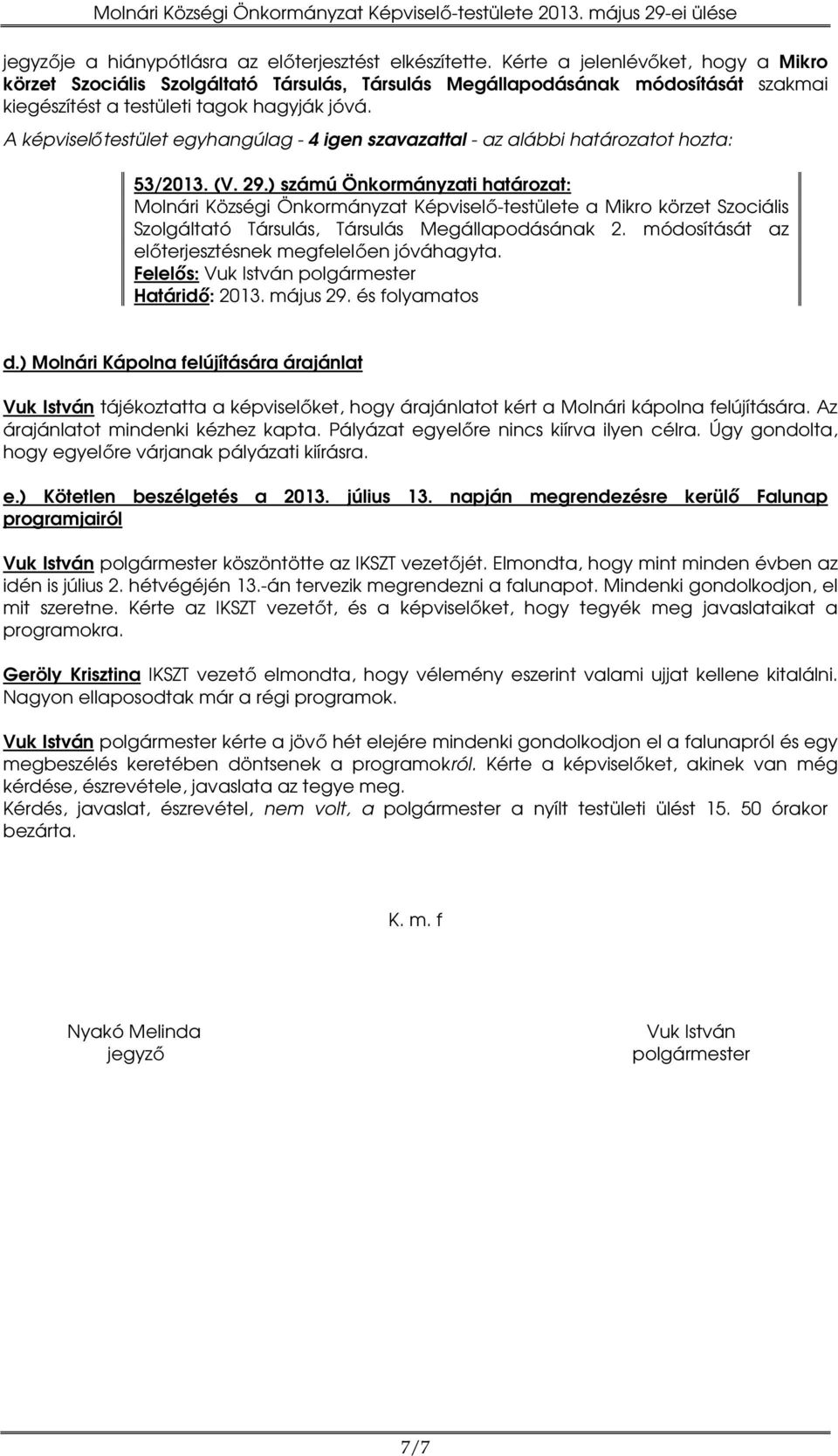 ) számú Önkormányzati határozat: Molnári Községi Önkormányzat Képviselő-testülete a Mikro körzet Szociális Szolgáltató Társulás, Társulás Megállapodásának 2.