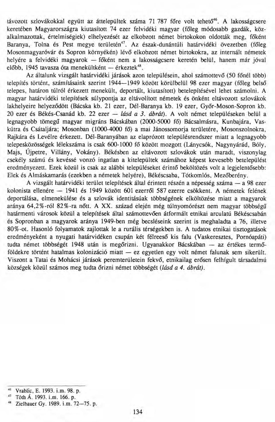 Baranya, Tolna és Pest megye területén".