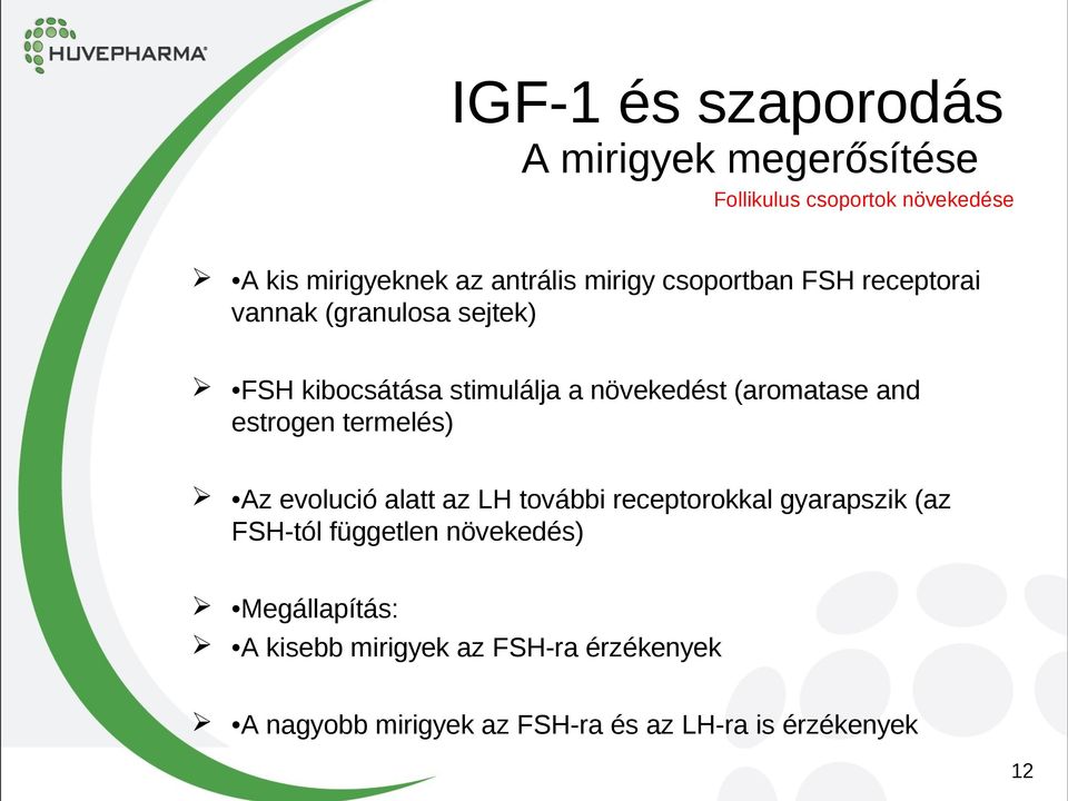 and estrogen termelés) Az evolució alatt az LH további receptorokkal gyarapszik (az FSH-tól független