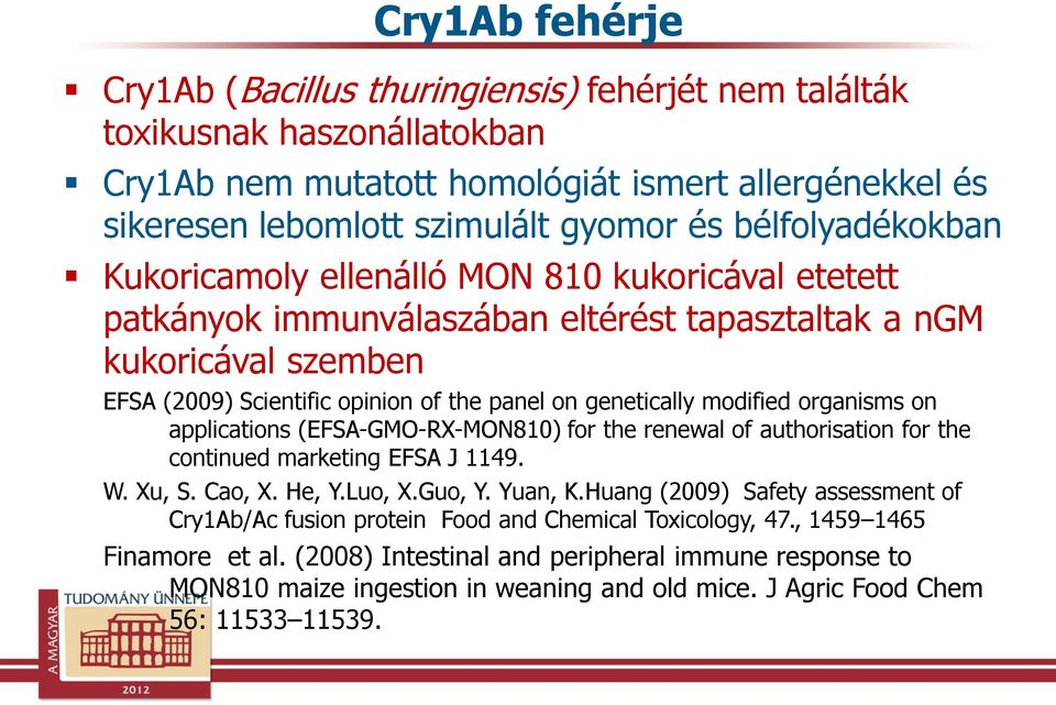 genetically modified organisms on applications (EFSA-GMO-RX-MON810) for the renewal of authorisation for the continued marketing EFSA J 1149. W. Xu, S. Cao, X. He, Y.Luo, X.Guo, Y. Yuan, K.