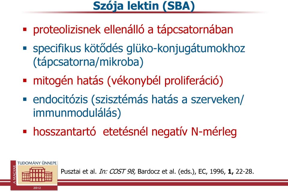 endocitózis (szisztémás hatás a szerveken/ immunmodulálás) hosszantartó etetésnél