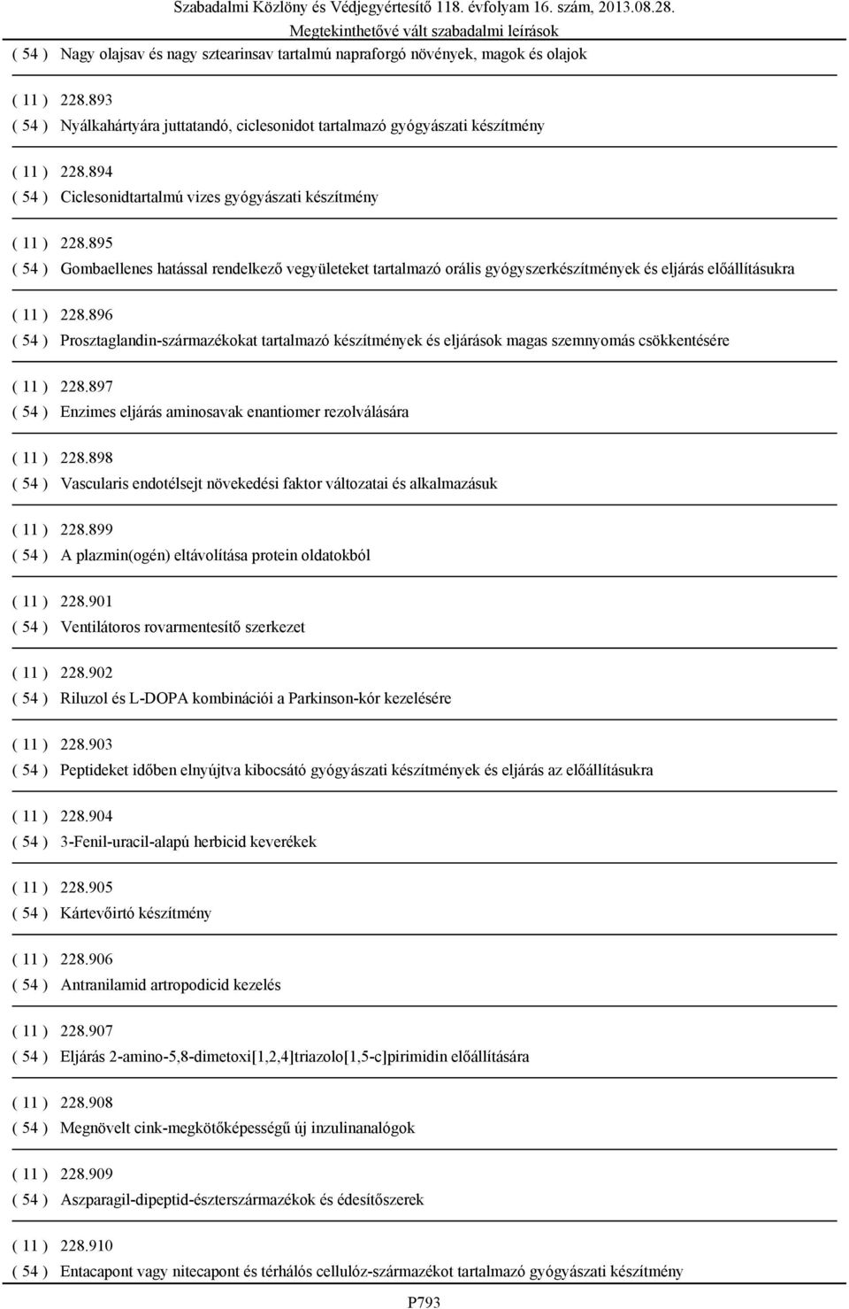 895 ( 54 ) Gombaellenes hatással rendelkező vegyületeket tartalmazó orális gyógyszerkészítmények és eljárás előállításukra ( 11 ) 228.