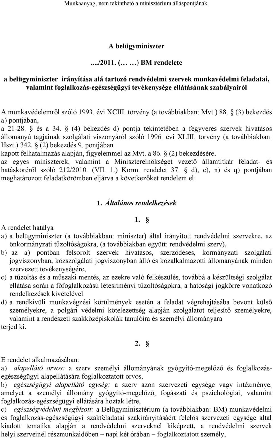 1993. évi XCIII. törvény (a továbbiakban: Mvt.) 88. (3) bekezdés a) pontjában, a 21-28. és a 34.