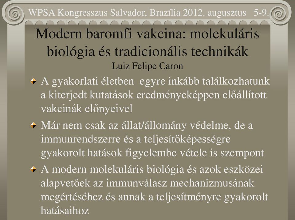 védelme, de a immunrendszerre és a teljesítőképességre gyakorolt hatások figyelembe vétele is szempont A modern