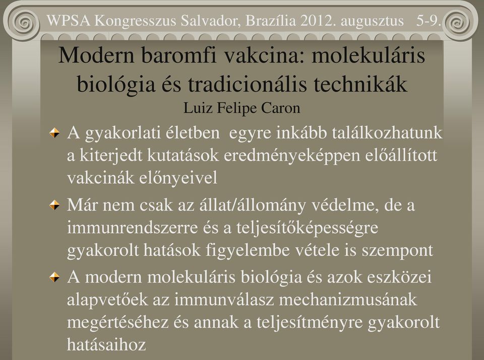 védelme, de a immunrendszerre és a teljesítőképességre gyakorolt hatások figyelembe vétele is szempont A modern