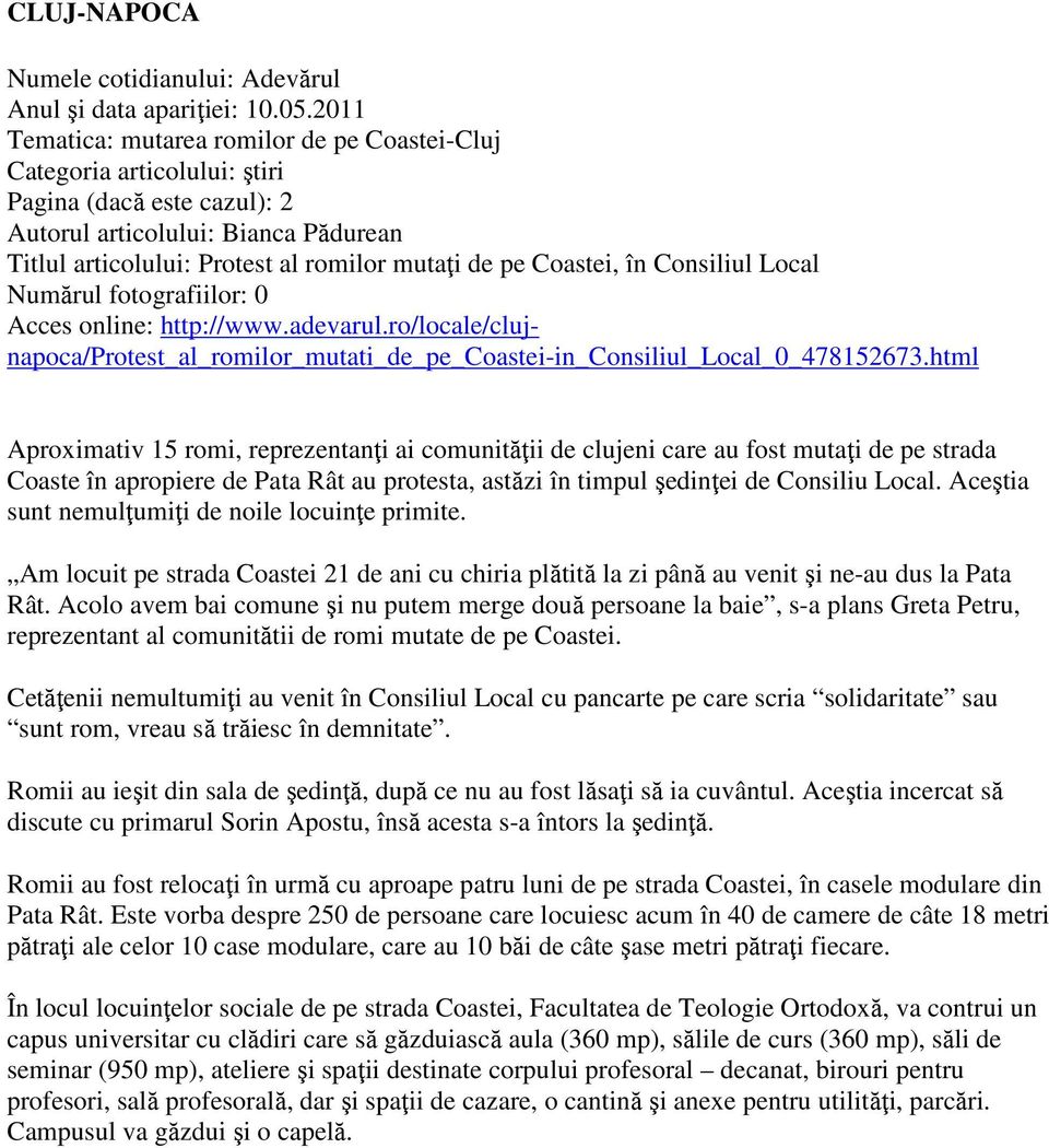 Coastei, în Consiliul Local Numărul fotografiilor: 0 Acces online: http://www.adevarul.ro/locale/clujnapoca/protest_al_romilor_mutati_de_pe_coastei-in_consiliul_local_0_478152673.