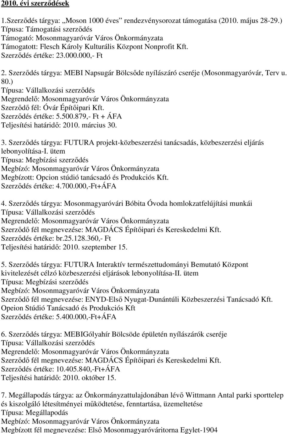 Szerződés tárgya: MEBI Napsugár Bölcsőde nyílászáró cseréje (Mosonmagyaróvár, Terv u. 80.