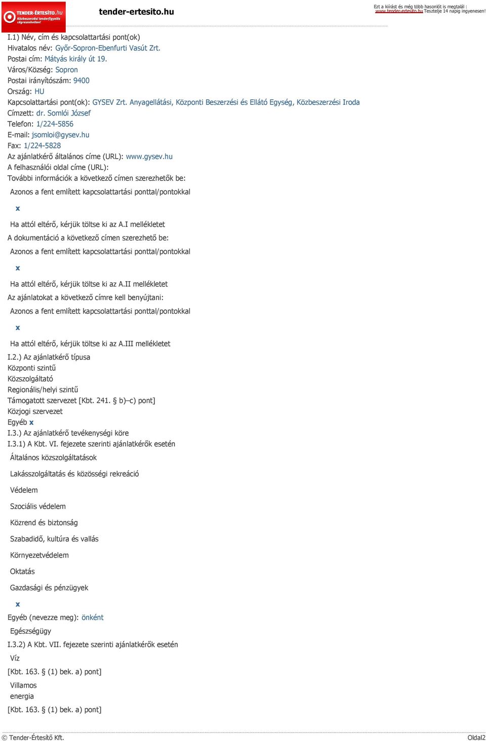 Somlói József Telefon: 1/224-5856 E-mail: jsomloi@gysev.