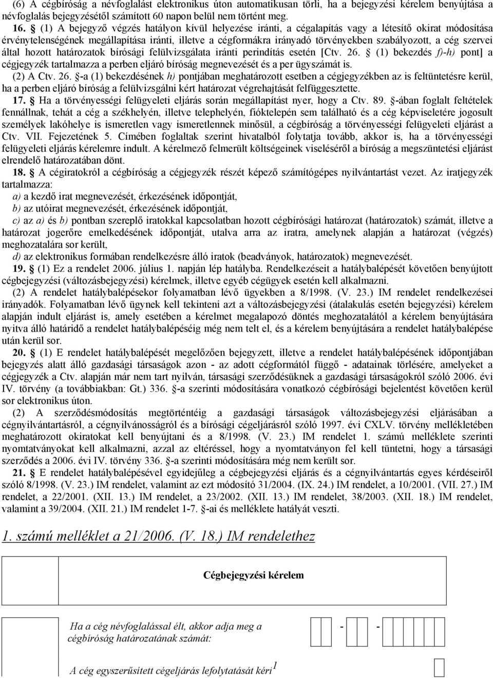 21/2006. (V. 18.) IM rendelet. a cégbejegyzési eljárás és a  cégnyilvántartás egyes kérdéseirıl - PDF Ingyenes letöltés