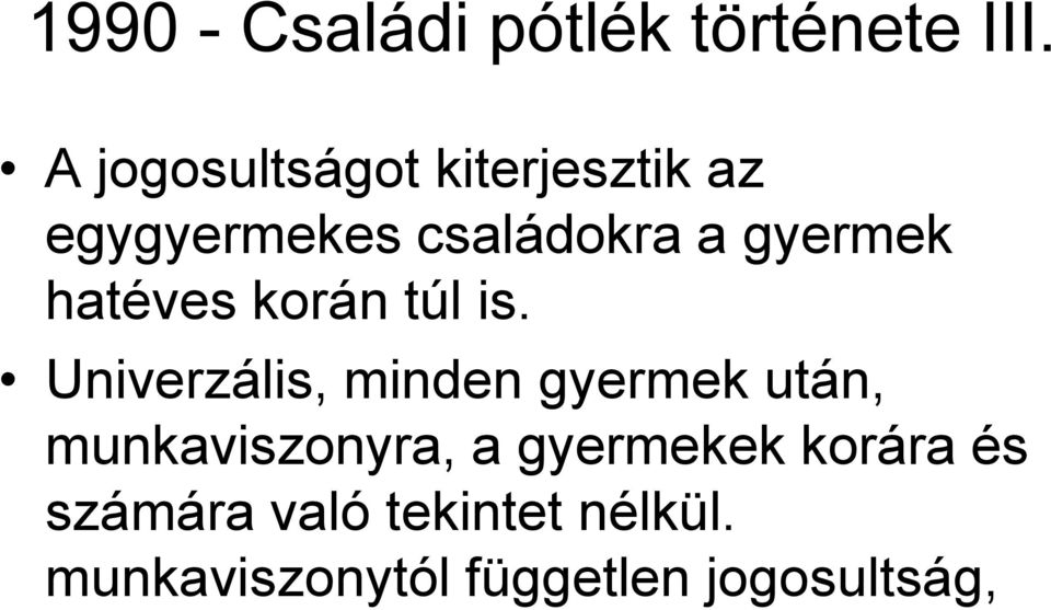 hatéves korán túl is.