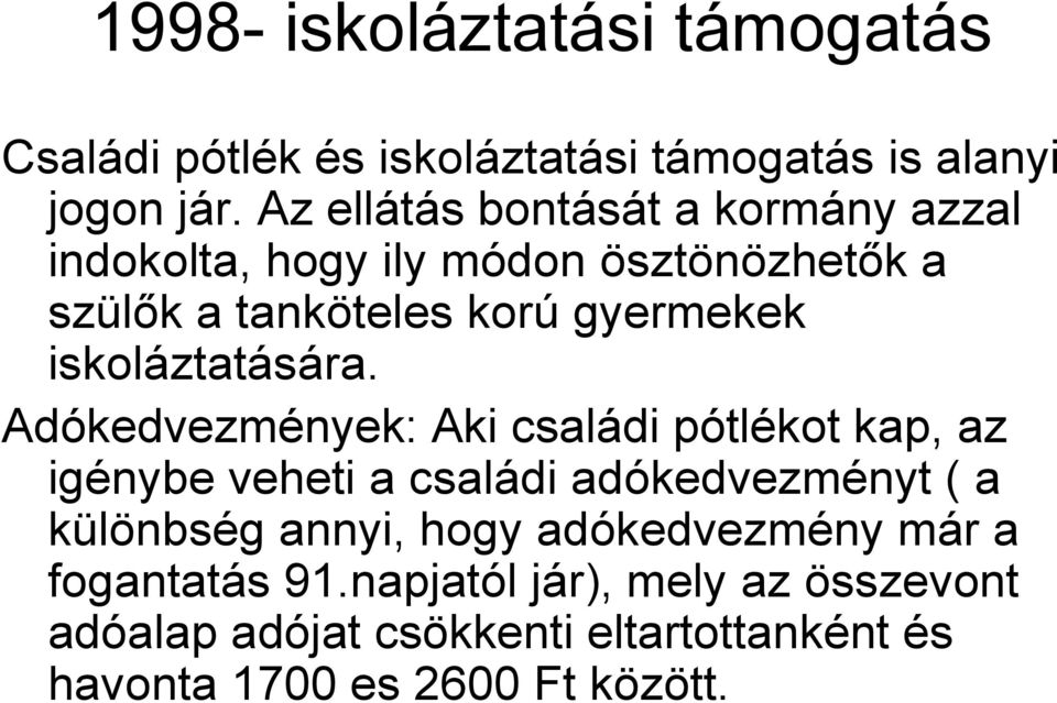 iskoláztatására.