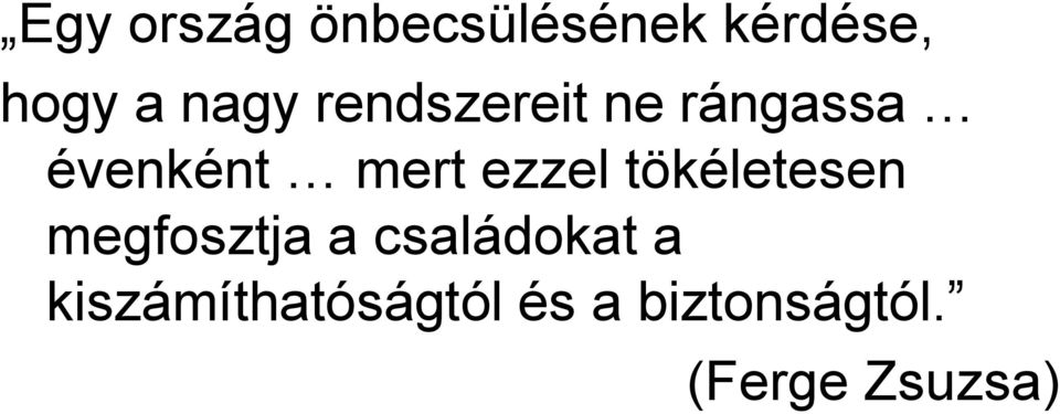 ezzel tökéletesen megfosztja a családokat a