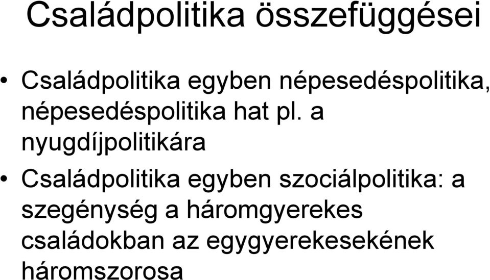 a nyugdíjpolitikára Családpolitika egyben