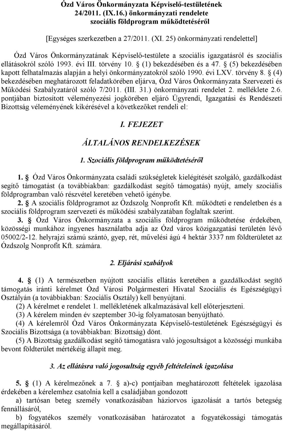 (5) bekezdésében kapott felhatalmazás alapján a helyi önkormányzatokról szóló 1990. évi LXV. törvény 8.