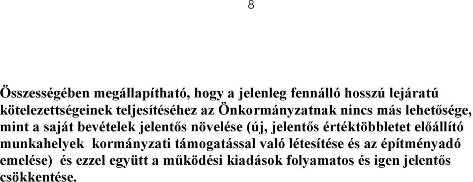 növelése (új, jelentős értéktöbbletet előállító munkahelyek kormányzati támogatással való