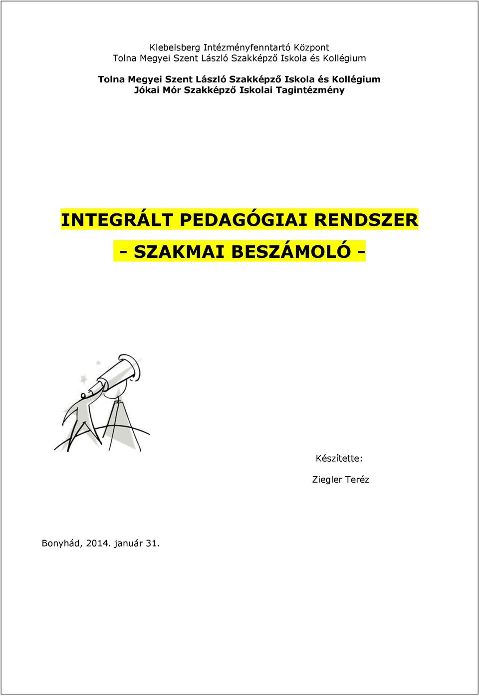 Szakképző Iskola és Kollégium INTEGRÁLT PEDAGÓGIAI RENDSZER -