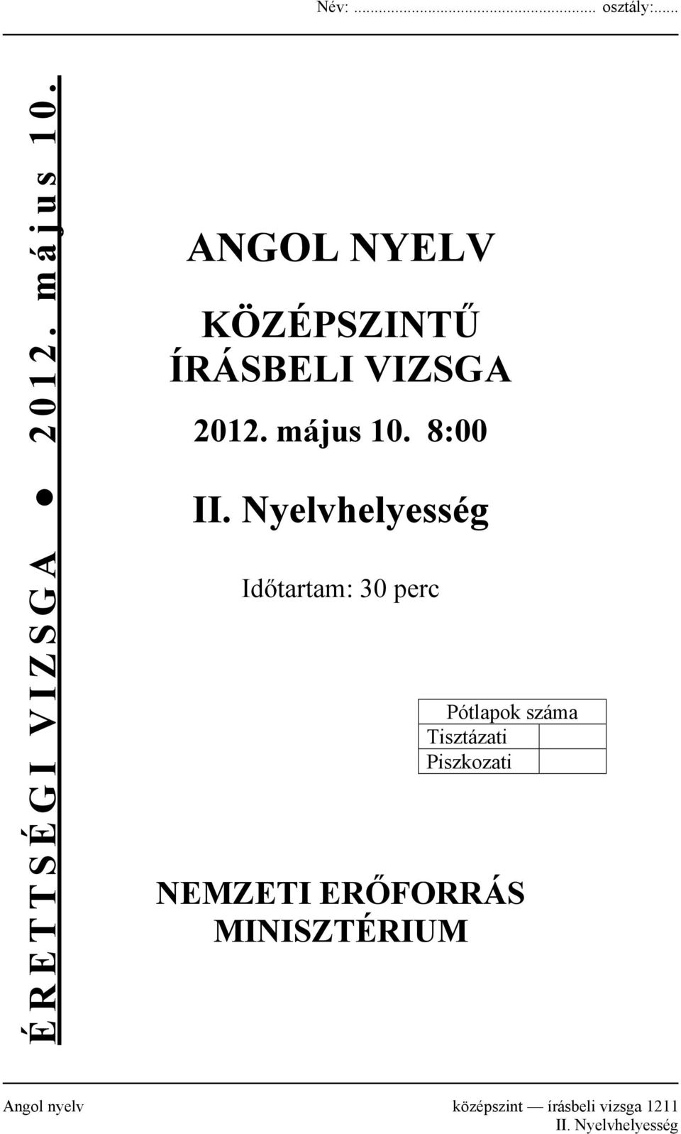 Nyelvhelyesség Időtartam: 30 perc Pótlapok száma Tisztázati