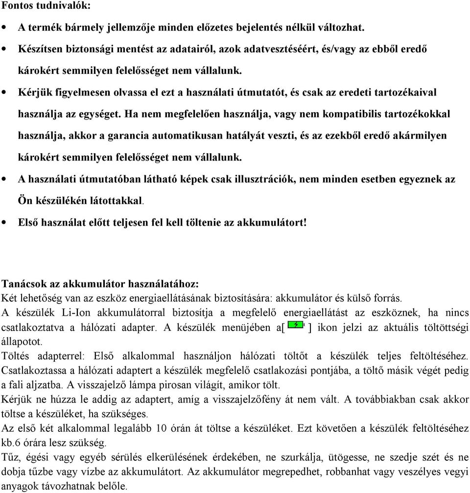 Kérjük figyelmesen olvassa el ezt a használati útmutatót, és csak az eredeti tartozékaival használja az egységet.