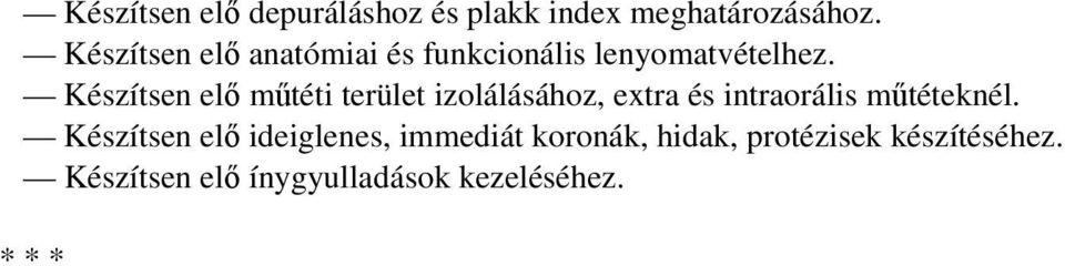 Készítsen elı mőtéti terület izolálásához, extra és intraorális mőtéteknél.