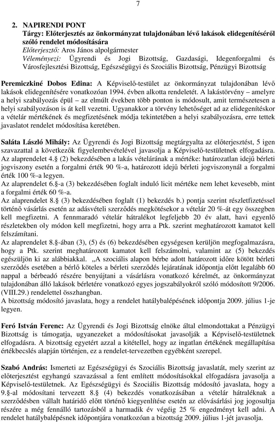 lévı lakások elidegenítésére vonatkozóan 1994. évben alkotta rendeletét.