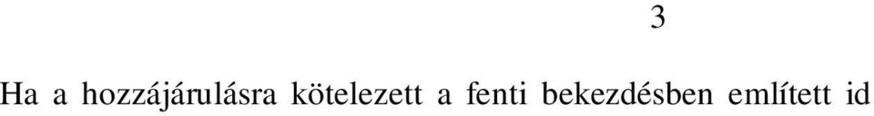 (2) bekezdése alapján bruttó kötelezettségét, nem érvényesíthet költségelszámolást, illetve nem nyújthat az Szht. 4. (8) bekezdésében szabályozott költség-hozzájárulást.