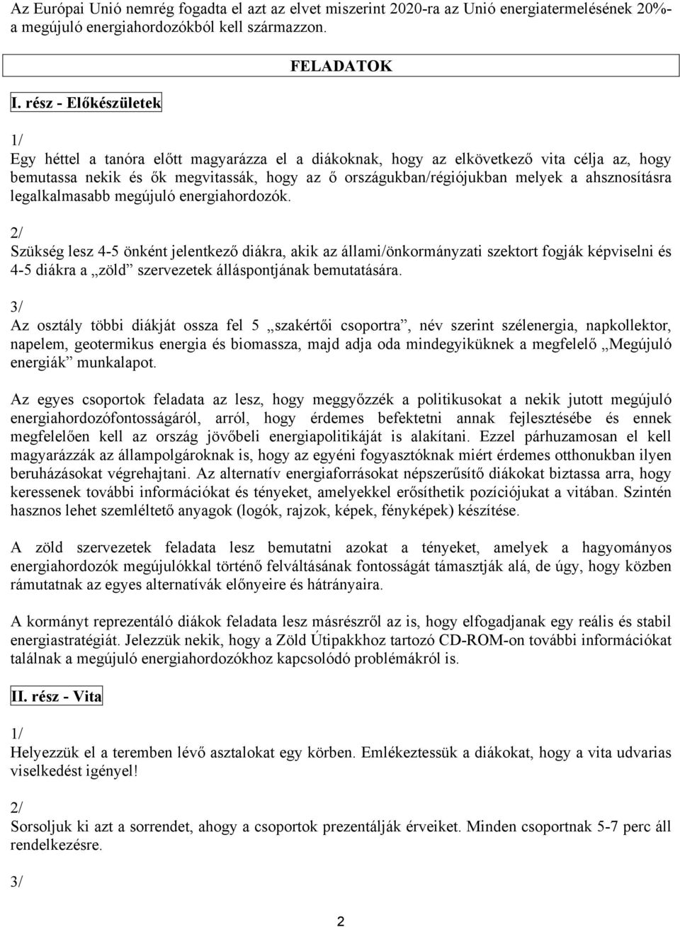 melyek a ahsznosításra legalkalmasabb megújuló energiahordozók.