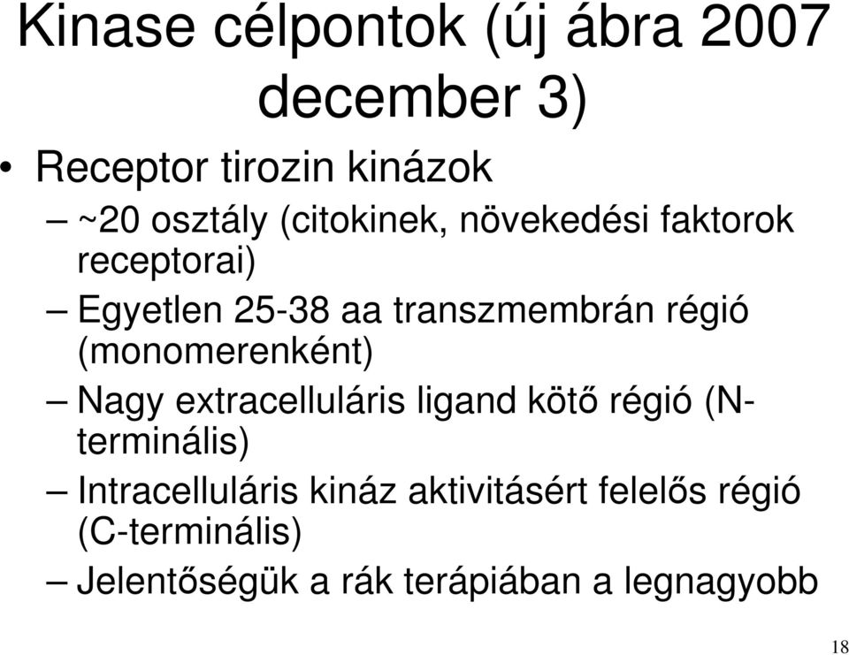(monomerenként) Nagy extracelluláris ligand kötő régió (Nterminális) Intracelluláris