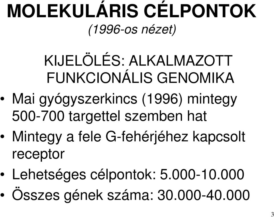 targettel szemben hat Mintegy a fele G-fehérjéhez kapcsolt