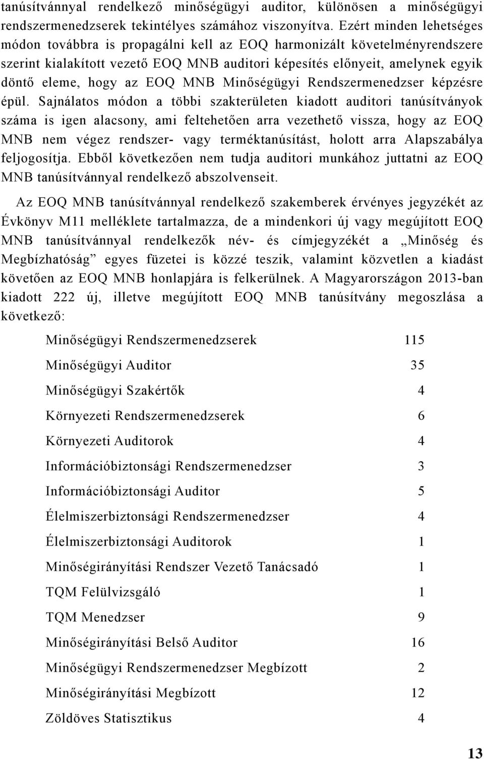 Minőségügyi Rendszermenedzser képzésre épül.