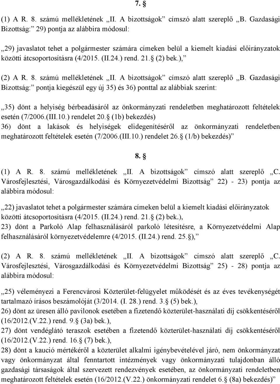 (2) (2) A R. 8. számú mellékletének II. A bizottságok címszó alatt szereplő B.