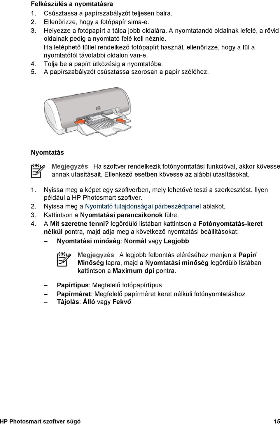 Tolja be a papírt ütközésig a nyomtatóba. 5. A papírszabályzót csúsztassa szorosan a papír széléhez.