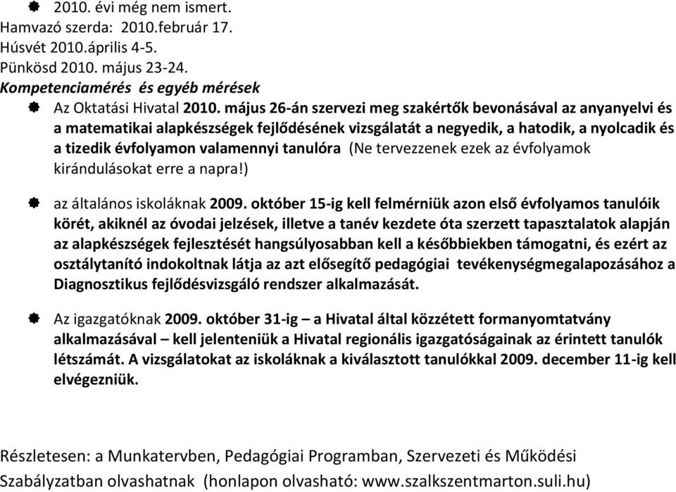 tervezzenek ezek az évfolyamok kirándulásokat erre a napra!) az általános iskoláknak 2009.