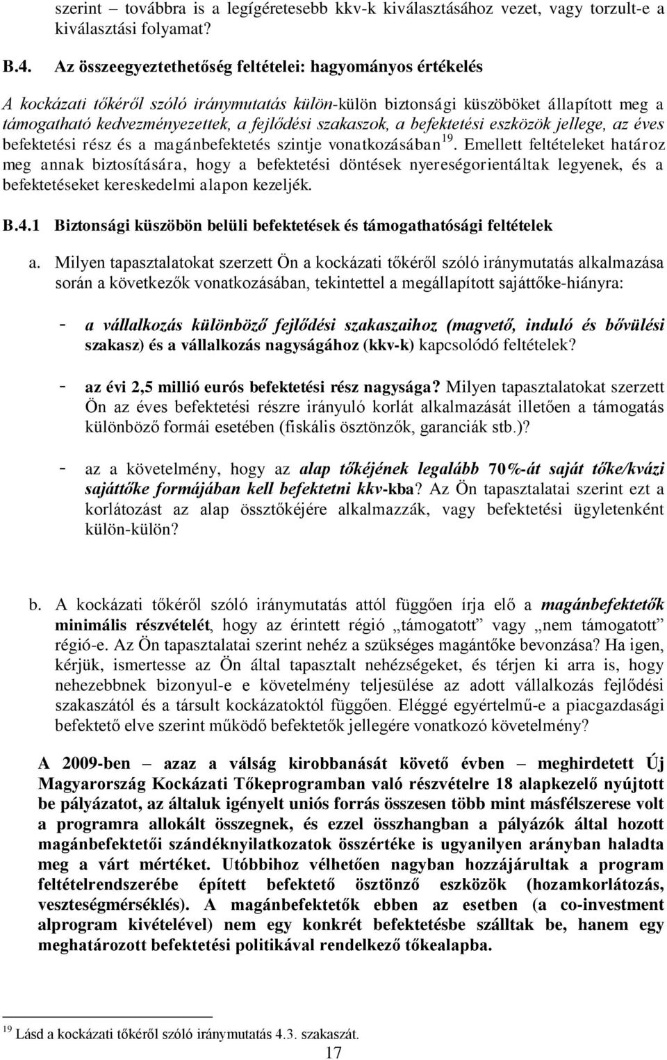 szakaszok, a befektetési eszközök jellege, az éves befektetési rész és a magánbefektetés szintje vonatkozásában 19.