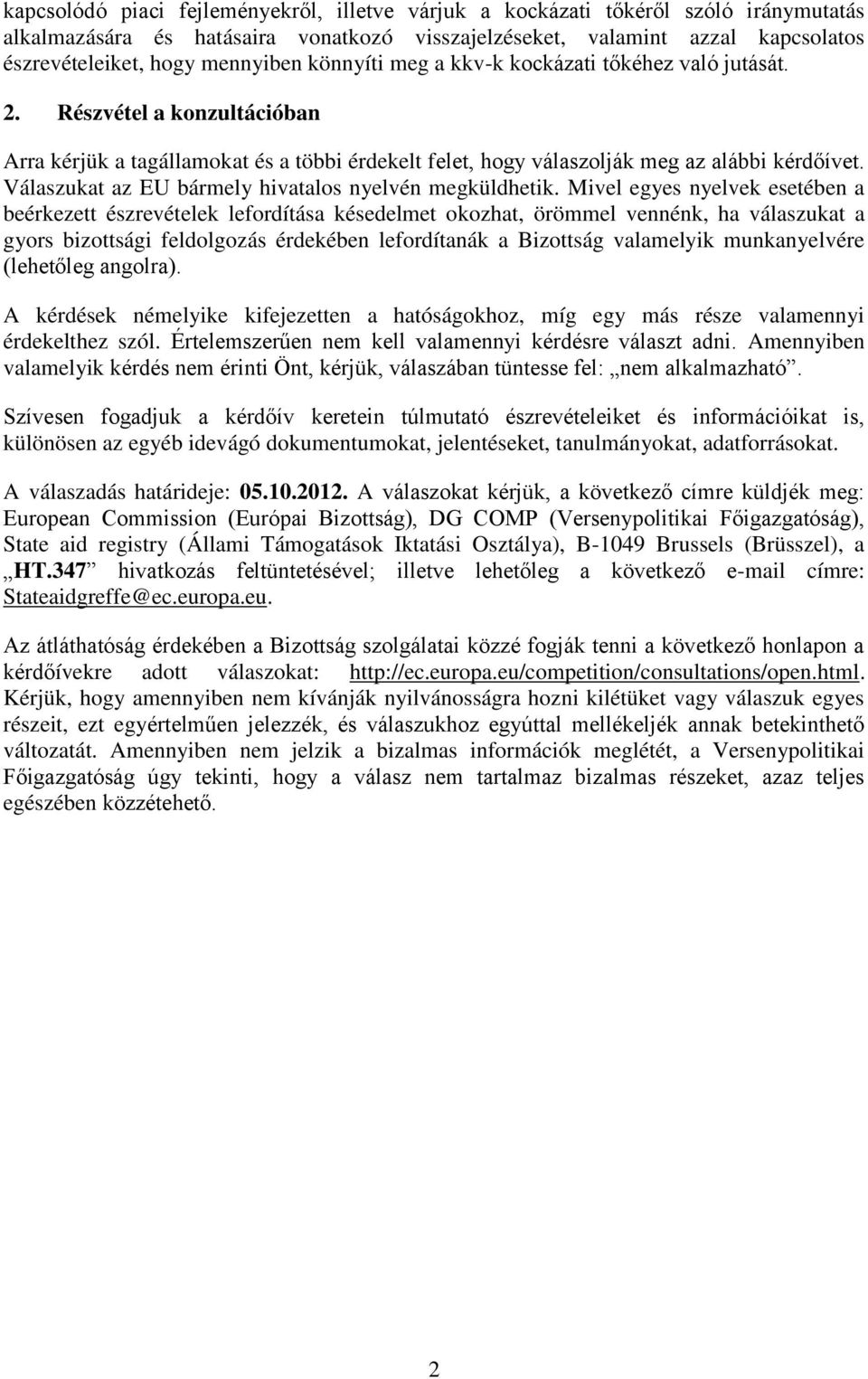 Válaszukat az EU bármely hivatalos nyelvén megküldhetik.