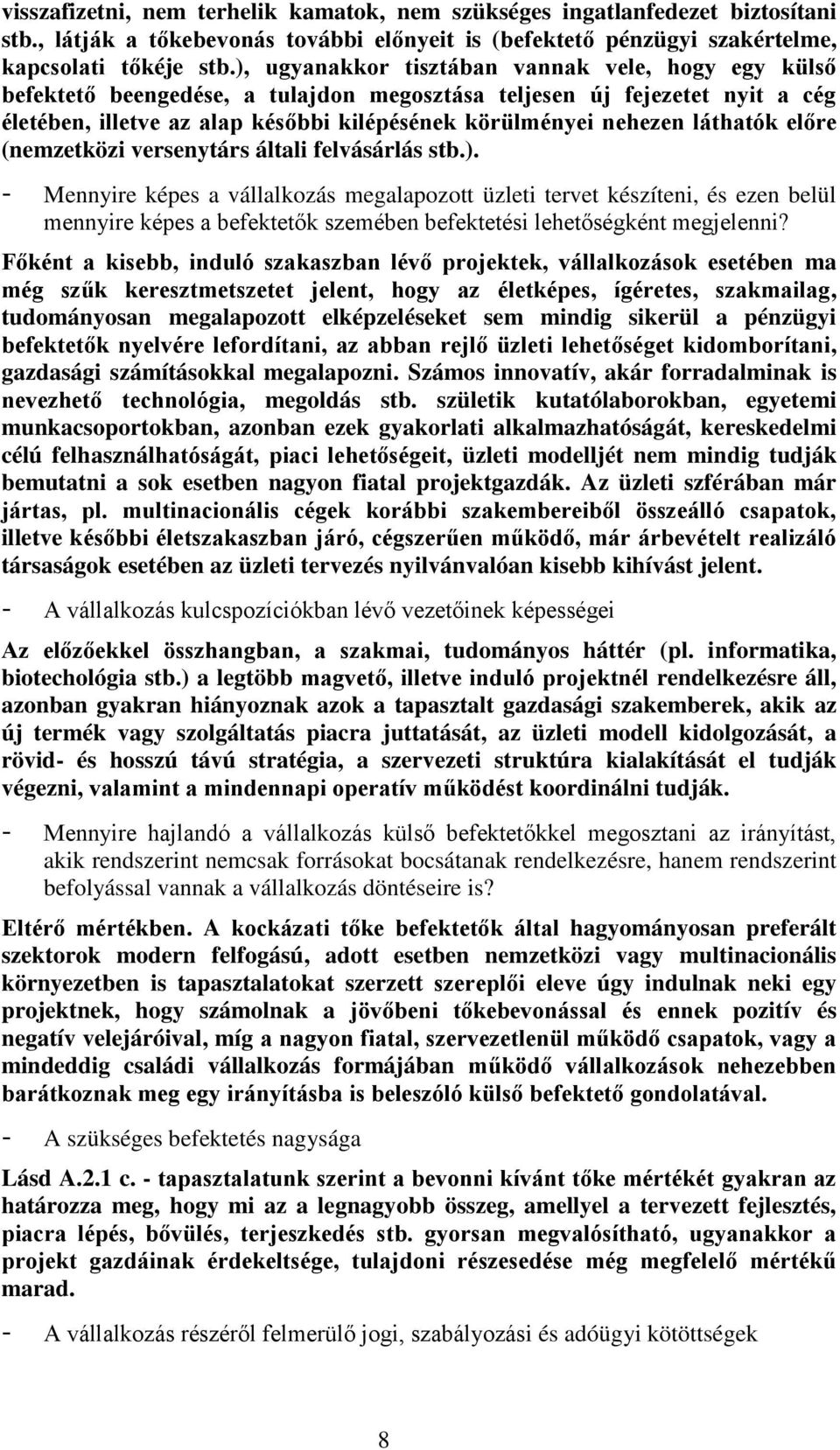 láthatók előre (nemzetközi versenytárs általi felvásárlás stb.).