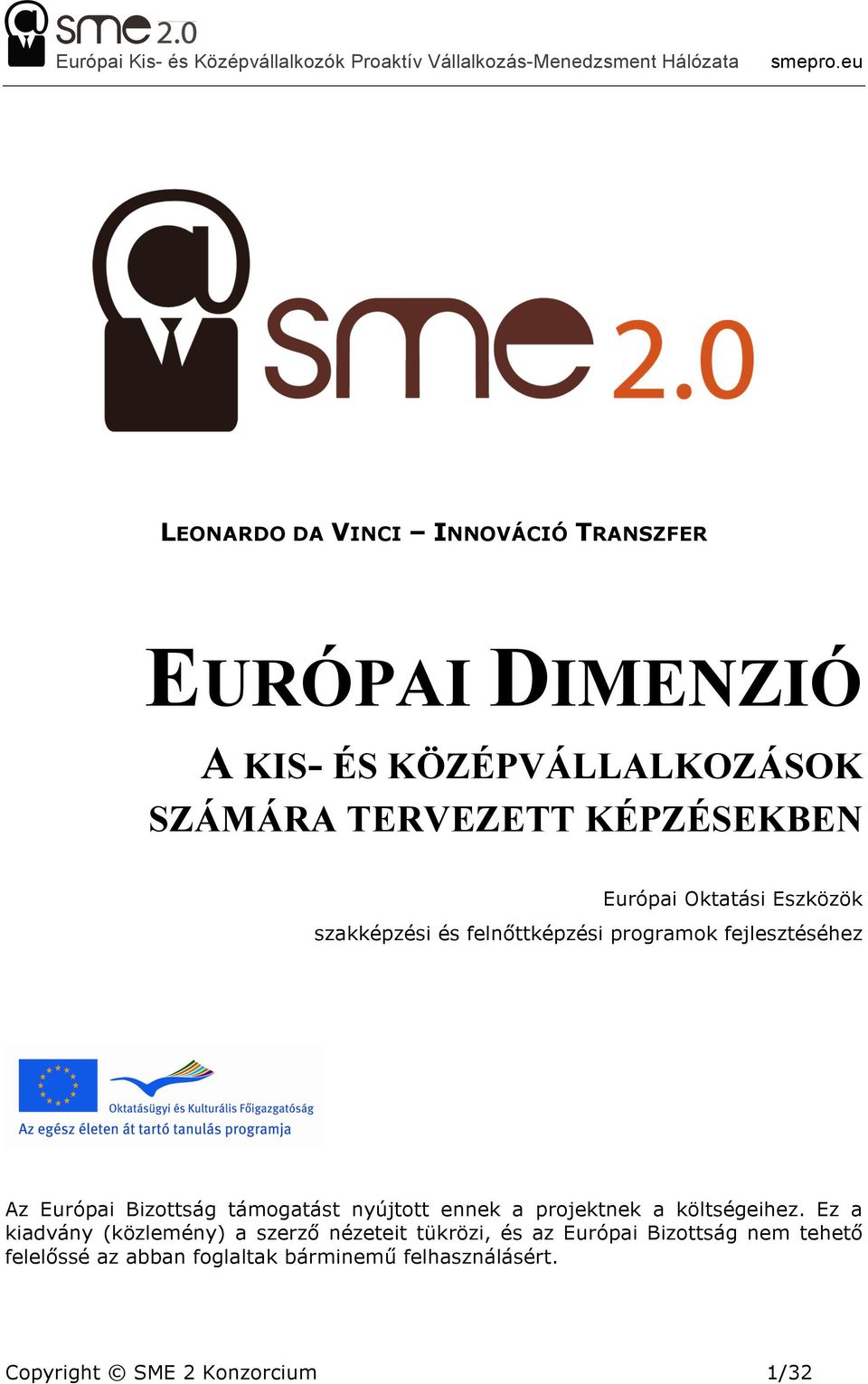 Bizottság támogatást nyújtott ennek a projektnek a költségeihez.