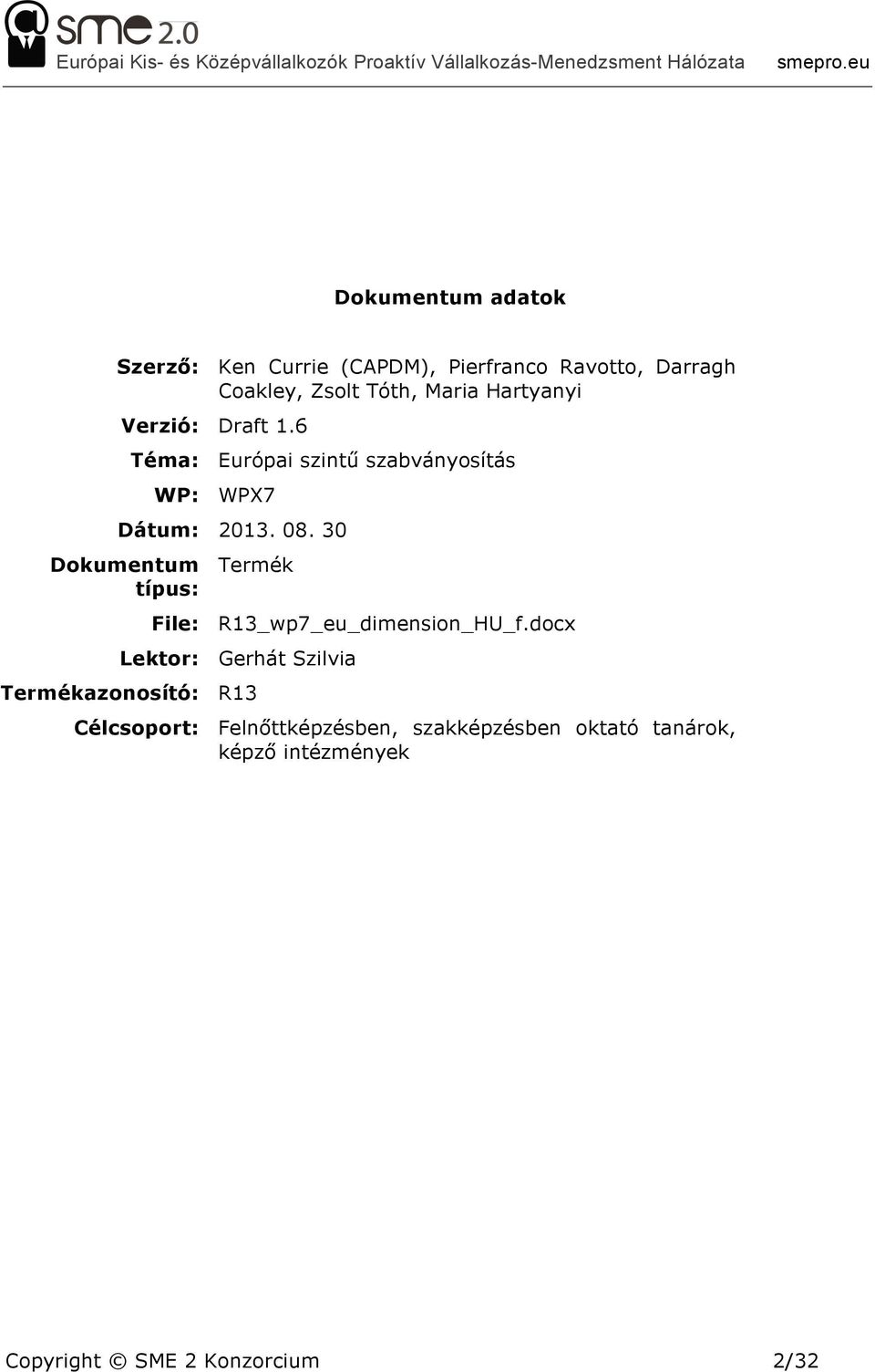 30 Dokumentum típus: Termék File: R13_wp7_eu_dimension_HU_f.