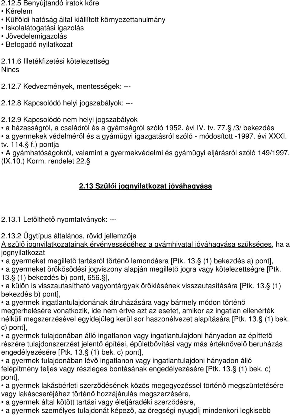 /3/ bekezdés a gyermekek védelmérıl és a gyámügyi igazgatásról szóló - módosított -1997. évi XXXI. tv. 114. f.