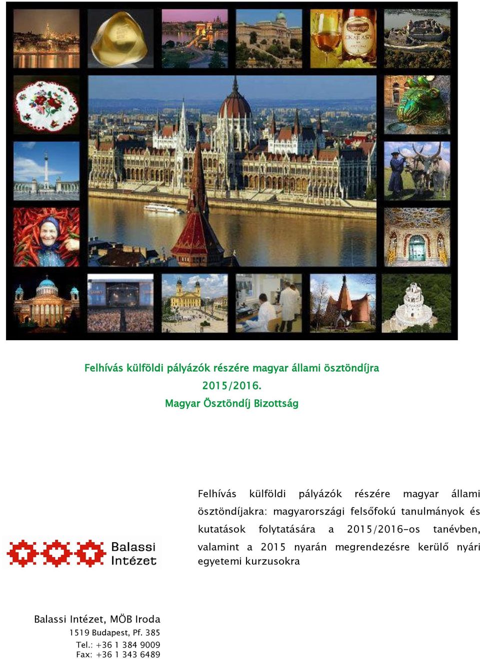 magyarországi felsőfokú tanulmányok és kutatások folytatására a 2015/2016-os tanévben, valamint a 2015