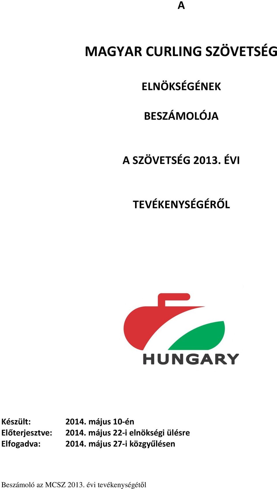 ÉVI TEVÉKENYSÉGÉRŐL Készült: Előterjesztve: